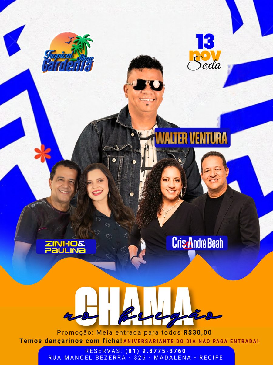 Cartaz oficial Chama no Bregão: Walter Ventura, Zinho e Paulina e Cris e André Beah, sexta 13 de novembro, no Tropical Gardênia Show